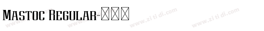 Mastoc Regular字体转换 Mastoc Regular字体转换